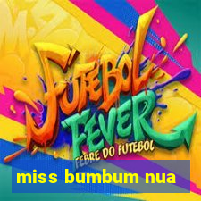 miss bumbum nua